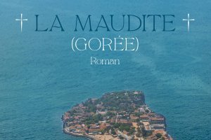La Maudite (Gorée) : le roman de Philippe Cantalou évoque une île hantée